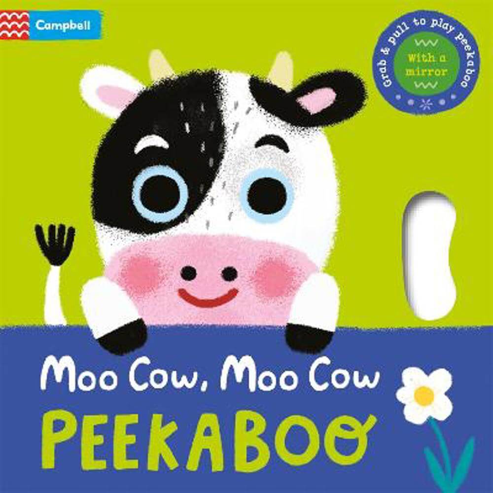 Moo Cow, Moo Cow, PEEKABOO!: Grab & pull to play peekaboo - with a mirror - Campbell Books